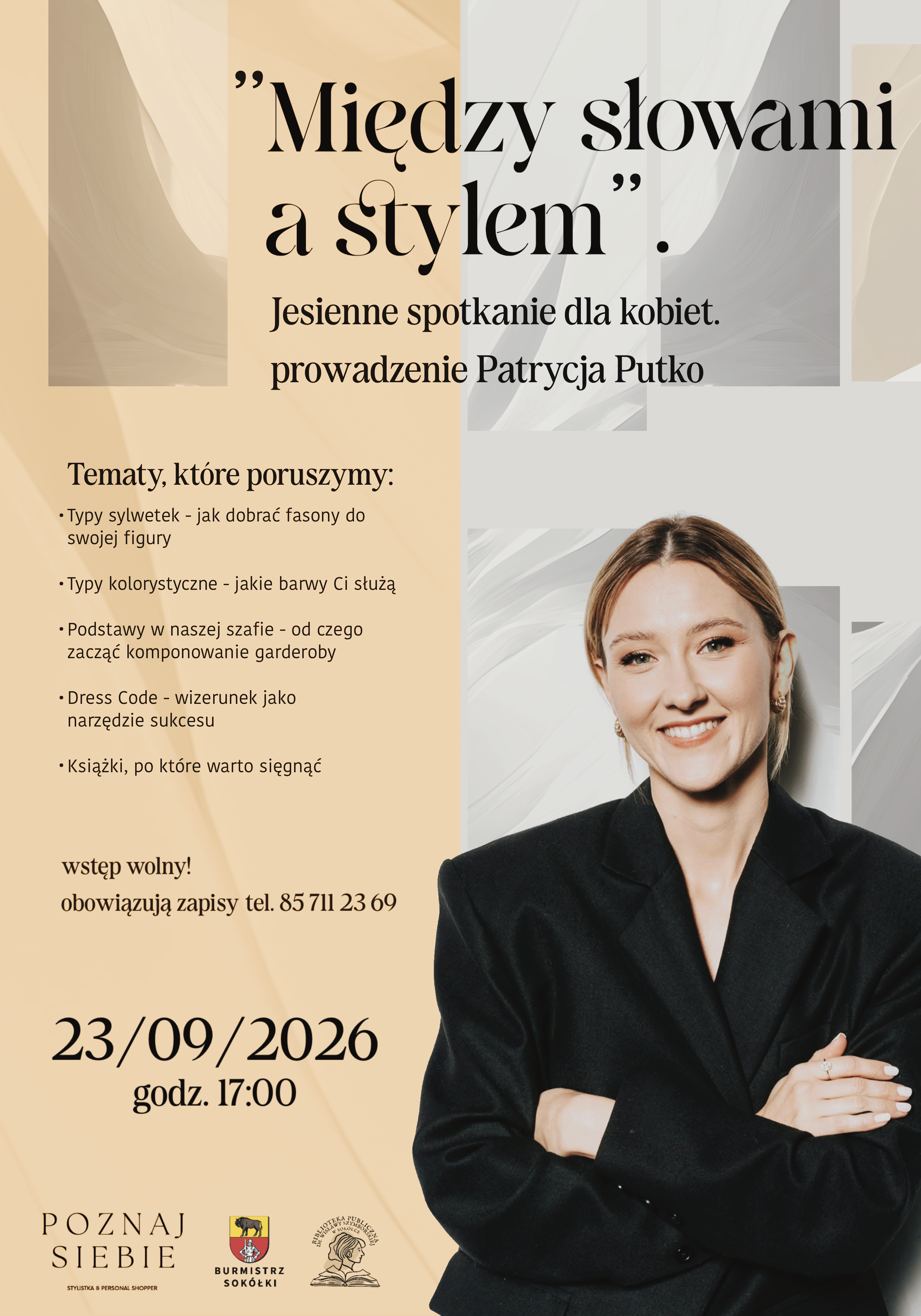 Plakat promujący bezpłatne spotkanie ze stylistką Patrycją Putko o&nbsp;szafie kapsułowej, typach sylwetki i&nbsp;kreowaniu wizerunku. Wydarzenie odbędzie się 23 września o&nbsp;godz. 17:00 w&nbsp;Bibliotece przy ul. Dąbrowskiego 12A w&nbsp;Sok&oacute;łce. Obowiązują zapisy pod numerem 85 711 23 69.