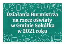 Działania Burmistrza na rzecz oświaty w Gminie Sokółka w 2021 roku