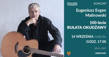 Koncert Eugeniusza Evgena Malinowskiego „100-lecie Bułata Okudżawy”