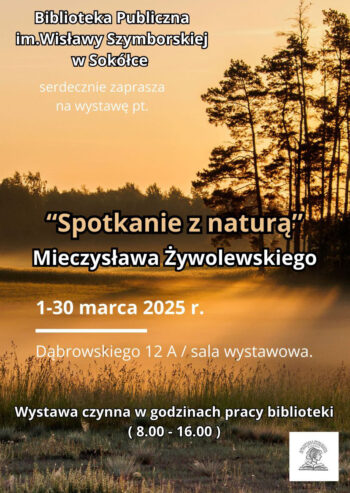 Zaproszenie na wystawę pt. "Spotkanie z Naturą Mieczysława Żywolewskiego"