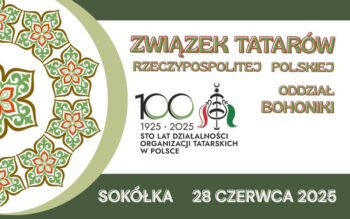 Związek Tatarów RP w 2025 roku świętuje 100-lecie Działalności Organizacji Tatarskich w Polsce.