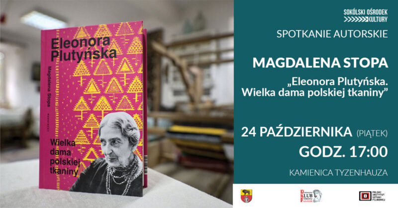 SOK zaprasza na spotkanie z Magdaleną Stopą* – autorką książki „Eleonora Plutyńska. Wielka dama polskiej tkaniny”