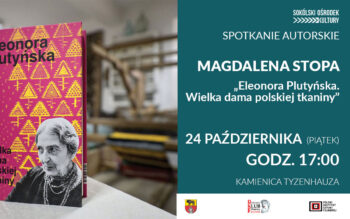SOK zaprasza na spotkanie z Magdaleną Stopą* – autorką książki „Eleonora Plutyńska. Wielka dama polskiej tkaniny”