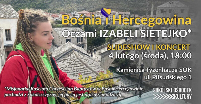 Sokólski Ośrodek Kultury zaprasza na spotkanie ph. „Bośnia i Hercegowina oczami Izabeli Sietejko.”