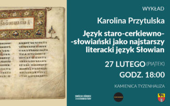 Zaproszenie na wykład Karoliny Przytulskiej: Język staro-cerkiewno-słowiański jako najstarszy literacki język słowian
