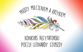 Konkurs Recytatorski Poezji Leonardy Szubzdy „Między milczeniem a krzykiem”