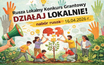 Rusza Lokalny Konkurs Grantowy Działaj Lokalnie 2026