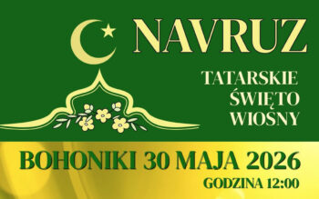 NAVRUZ 2026 w Bohonikach. Tatarskie święto wiosny wraca z koncertami, smakami i niezwykłymi atrakcjami.